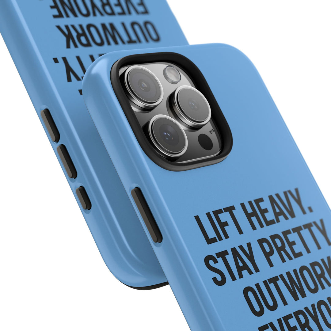 Lift Heavy. Stay Pretty. OutWork Everyone. Tough Phone Case