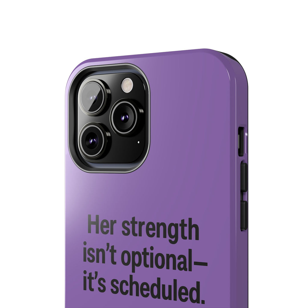 Her Strength isn't optional- it's scheduled. Tough Phone Case