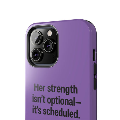 Her Strength isn't optional- it's scheduled. Tough Phone Case