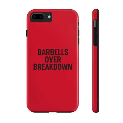 Barbells Over Breakdown. Tough Phone Case