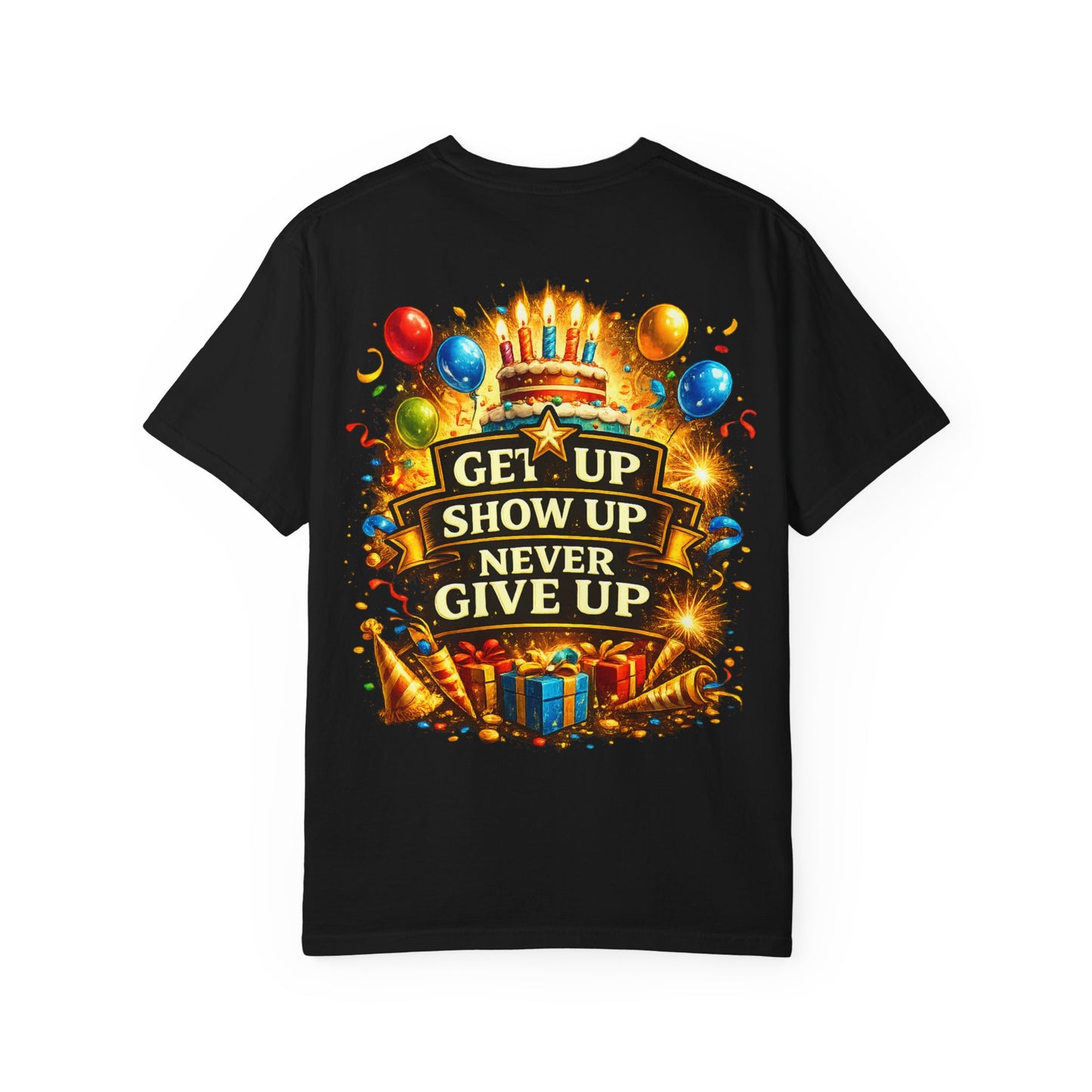 Custom Name Birthday T-Shirt – Get Up Show Up Never Give Up