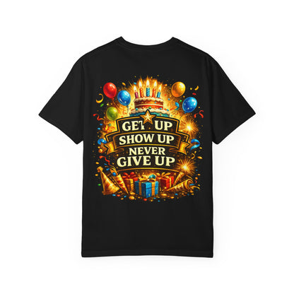 Custom Name Birthday T-Shirt – Get Up Show Up Never Give Up