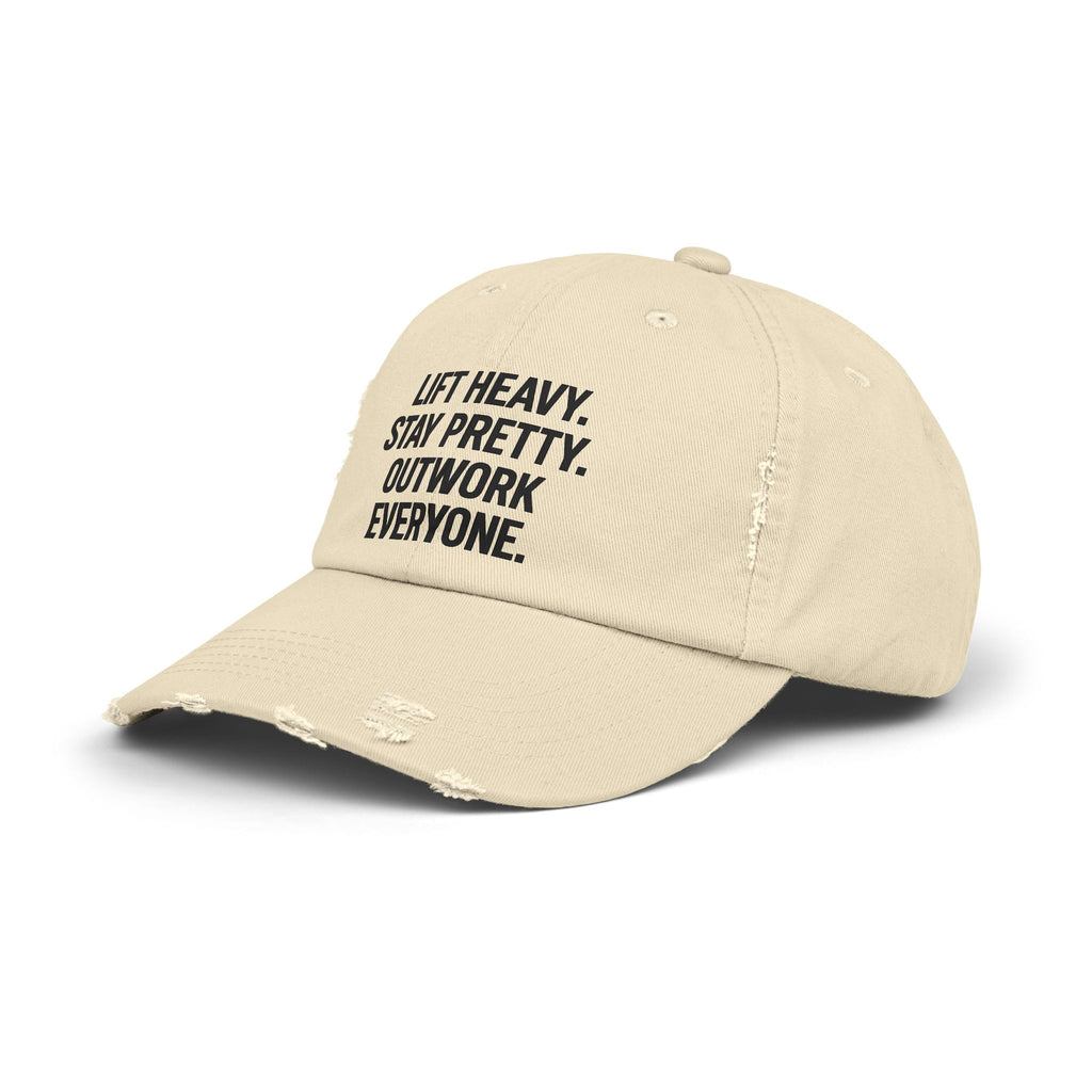 Lift Heavy. Stay Pretty. Outwork Everyone: Unisex Distressed Cap