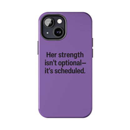 Her Strength isn't optional- it's scheduled. Tough Phone Case