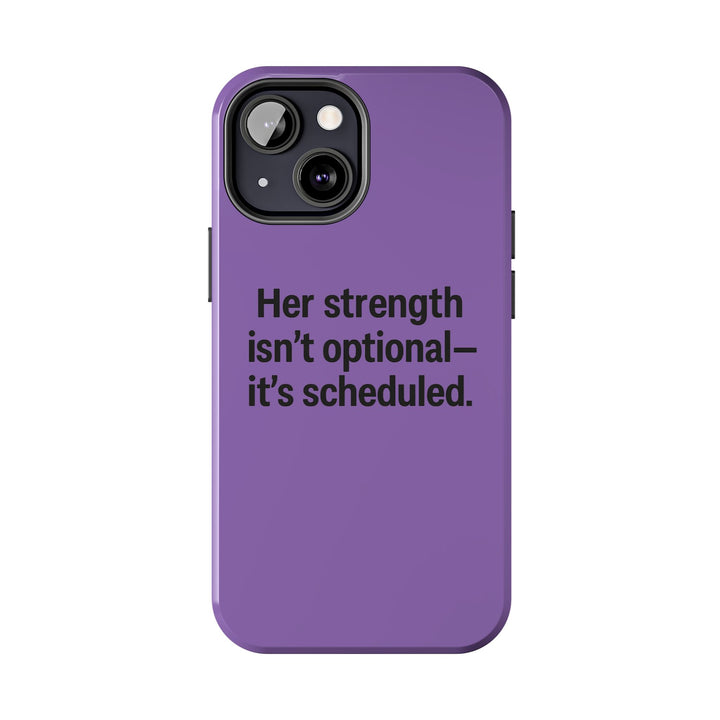 Her Strength isn't optional- it's scheduled. Tough Phone Case