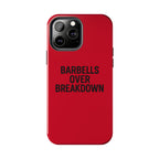 Barbells Over Breakdown. Tough Phone Case
