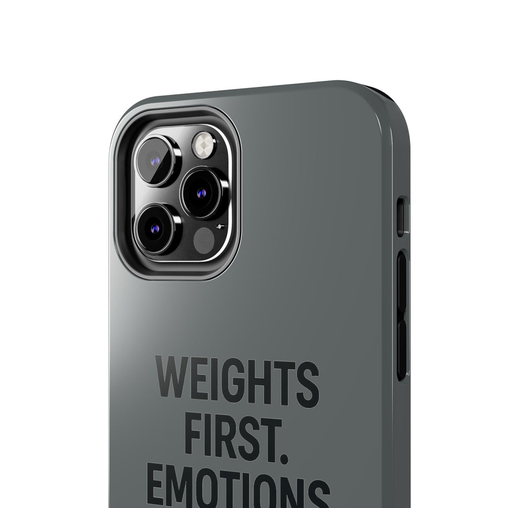 Weights First. Emotions Later. Tough Phone Case