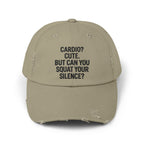 Cardio? Cute. But Can You Squat Your Silence? : Unisex Distressed Cap