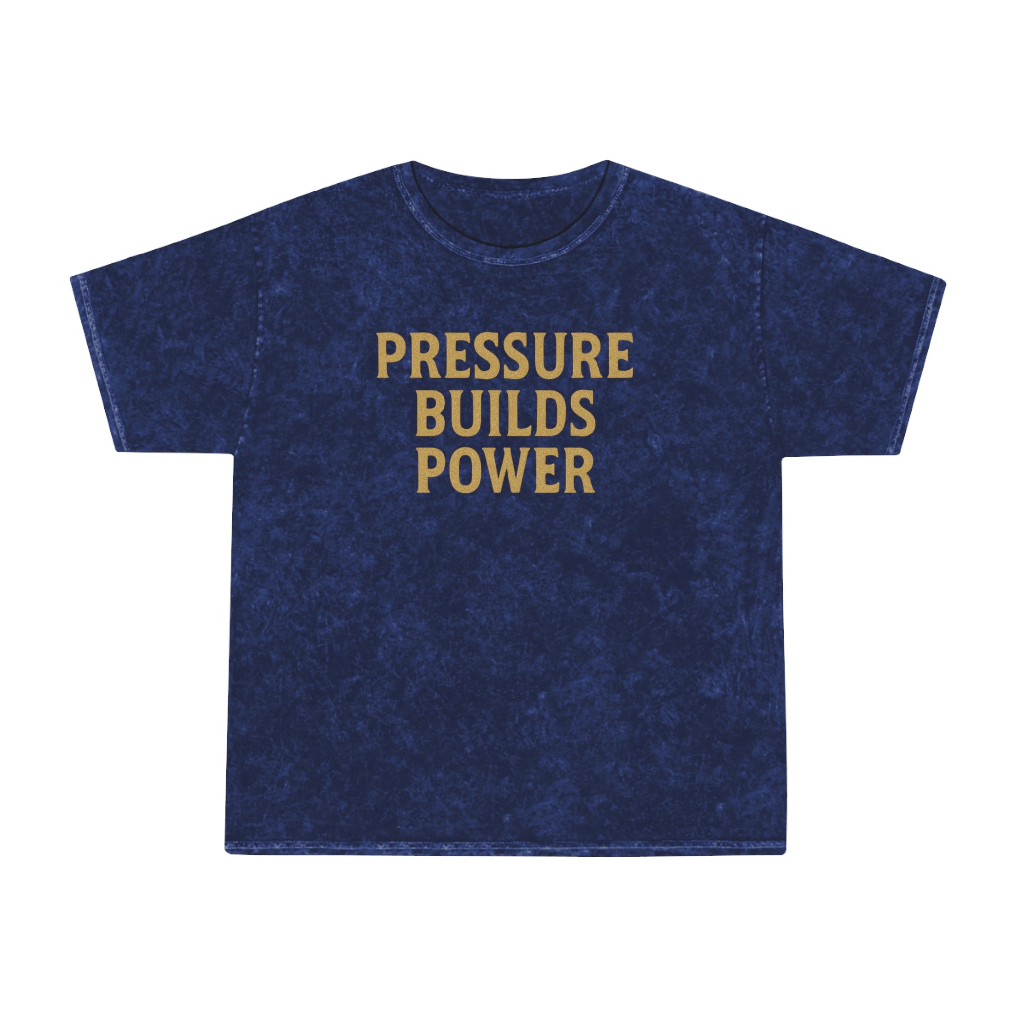 Pressure Builds Power. Unisex Vintage Mineral Wash Tee