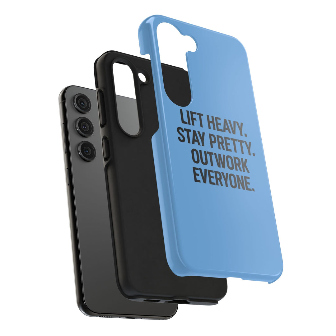 Lift Heavy. Stay Pretty. OutWork Everyone. Tough Phone Case