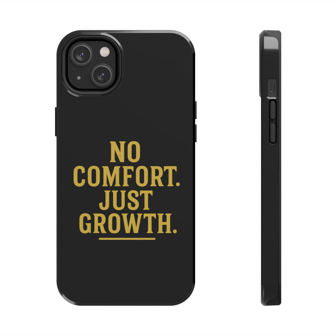 No Comfort. Just Growth.  Tough Phone Case