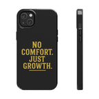 No Comfort. Just Growth.  Tough Phone Case