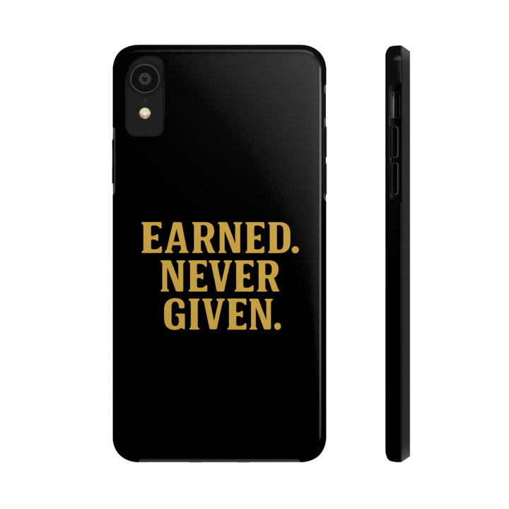 Earned. Never Given. Tough Phone Case