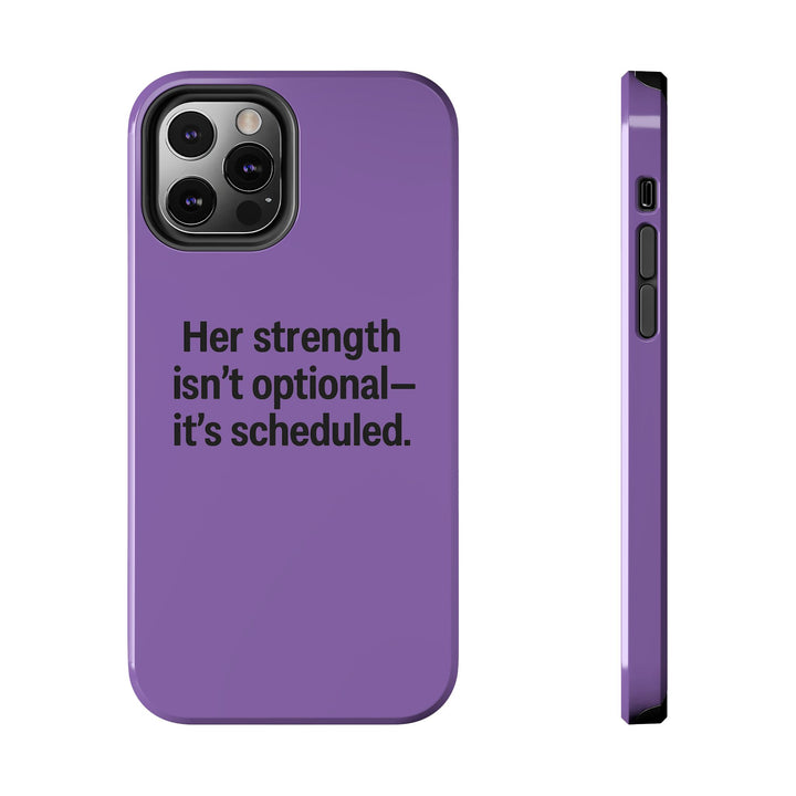 Her Strength isn't optional- it's scheduled. Tough Phone Case
