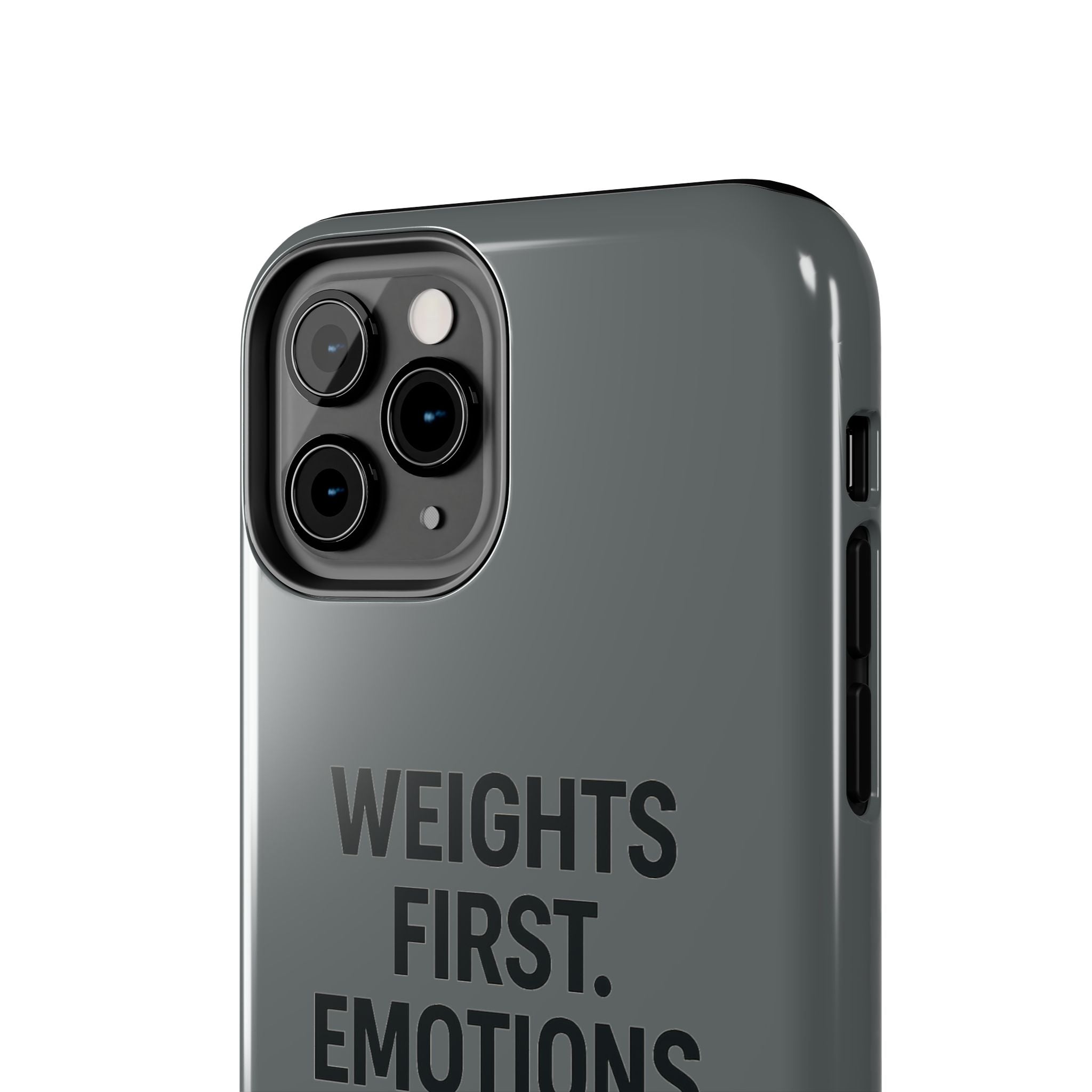 Weights First. Emotions Later. Tough Phone Case
