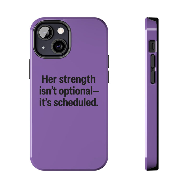 Her Strength isn't optional- it's scheduled. Tough Phone Case