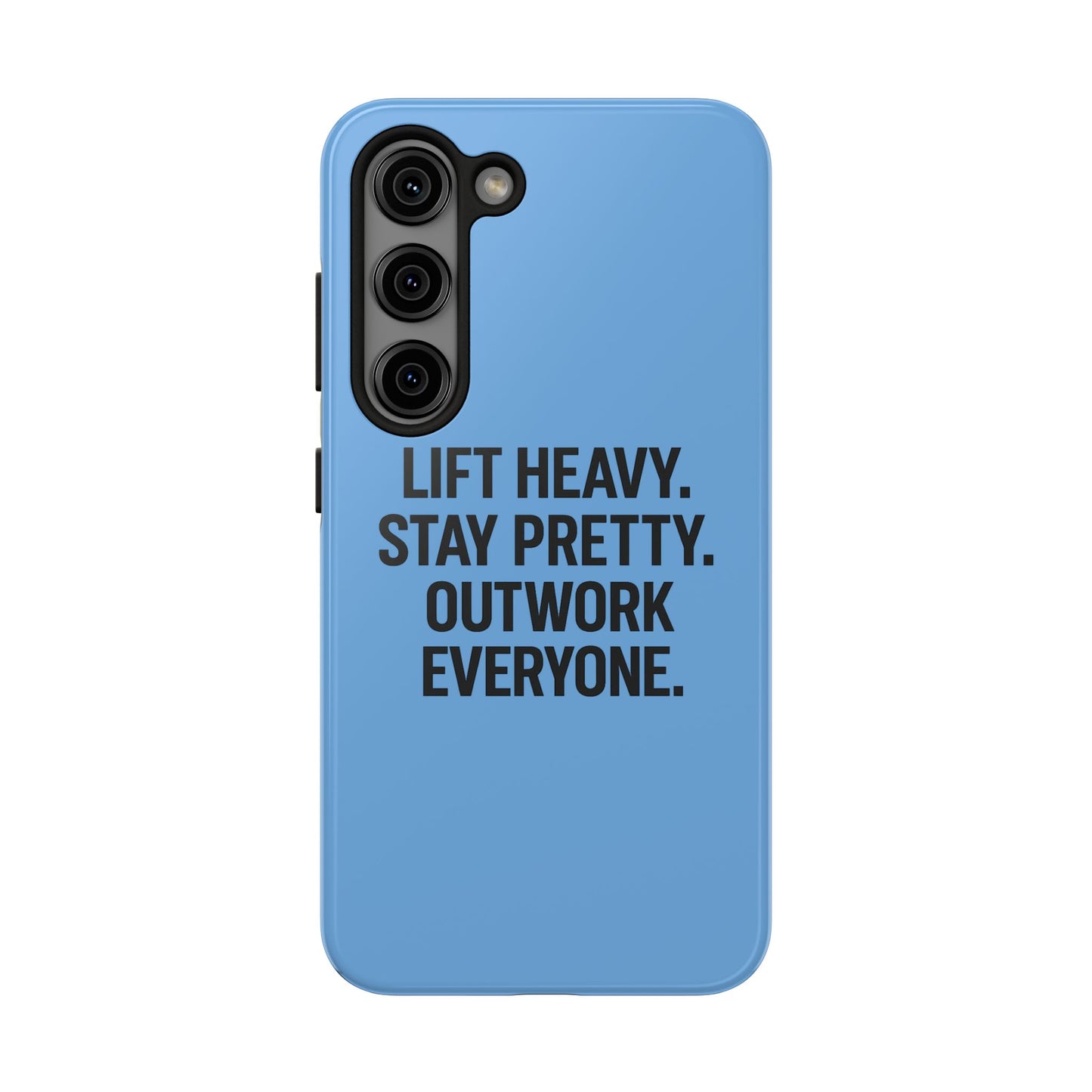 Lift Heavy. Stay Pretty. OutWork Everyone. Tough Phone Case