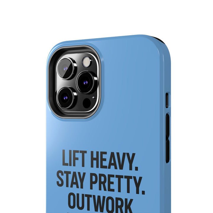 Lift Heavy. Stay Pretty. OutWork Everyone. Tough Phone Case