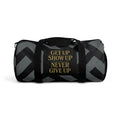 Get Up Show Up Never Give Up Duffel Bag