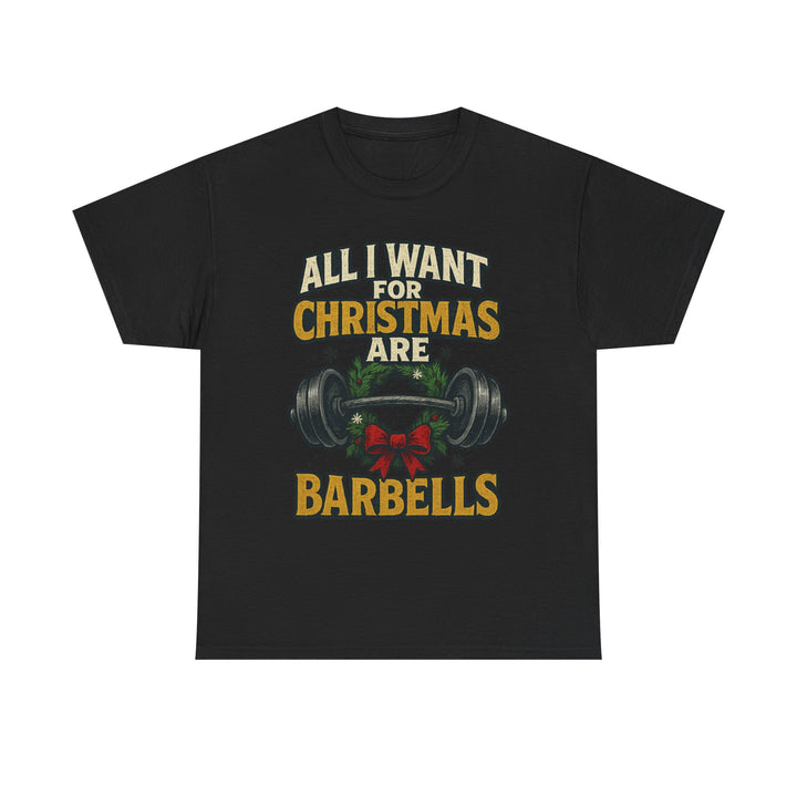All I Want For Christmas are Barbells. Unisex Heavy Cotton Tee