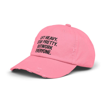 Lift Heavy. Stay Pretty. Outwork Everyone: Unisex Distressed Cap