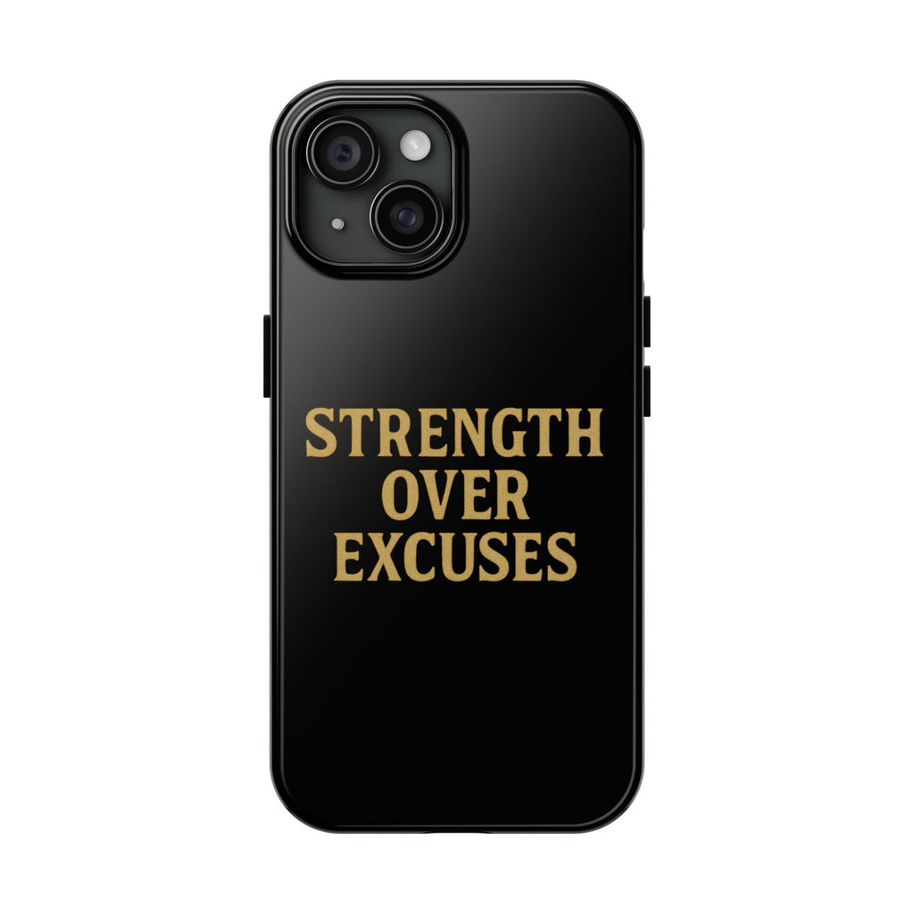 Strength Over Excuses. Tough Phone Case
