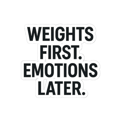 Weights First. Emotions Later Sticker