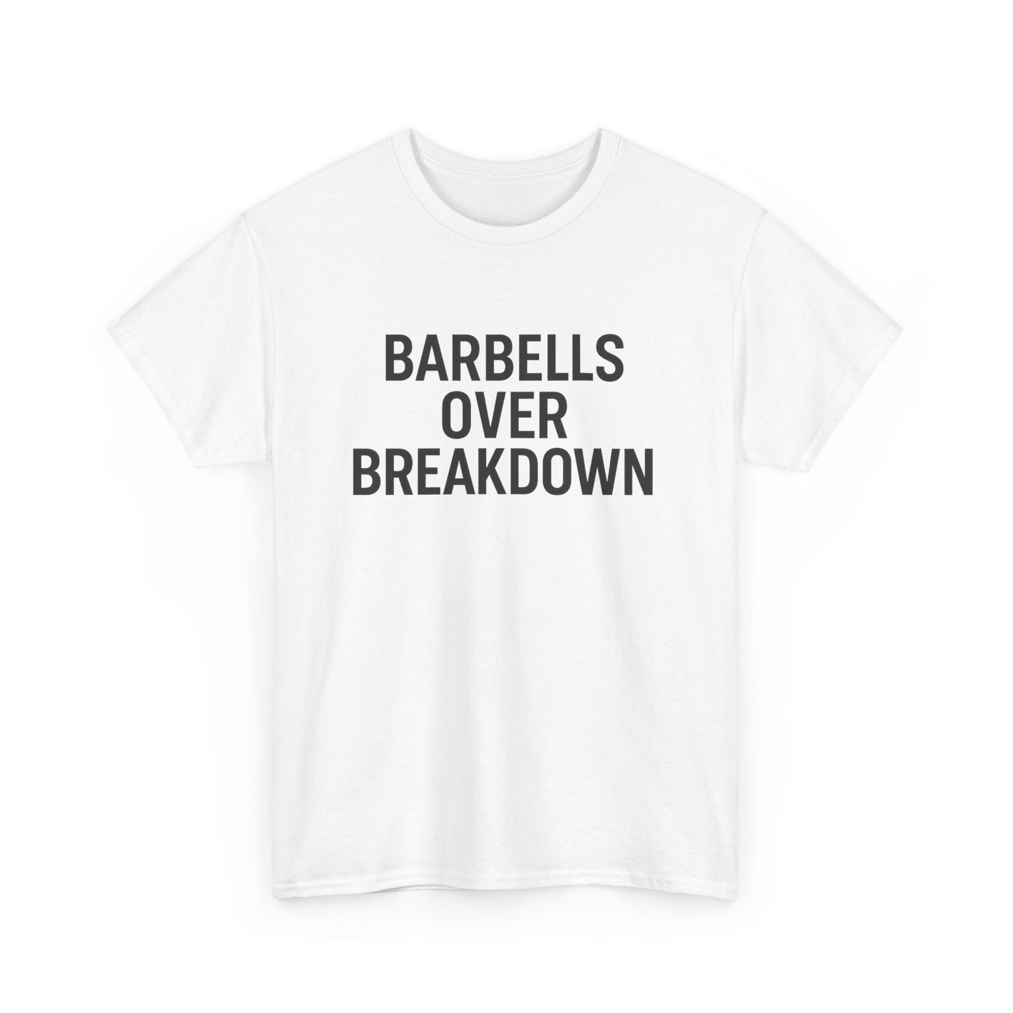 Barbells Over Breakdown. Unisex Heavy Cotton Tee