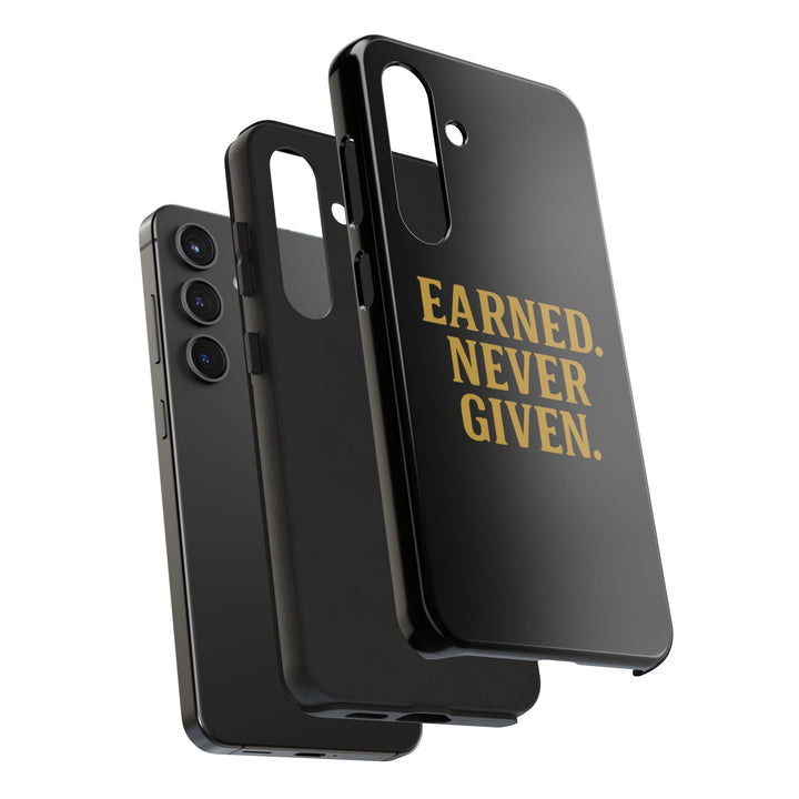 Earned. Never Given. Tough Phone Case