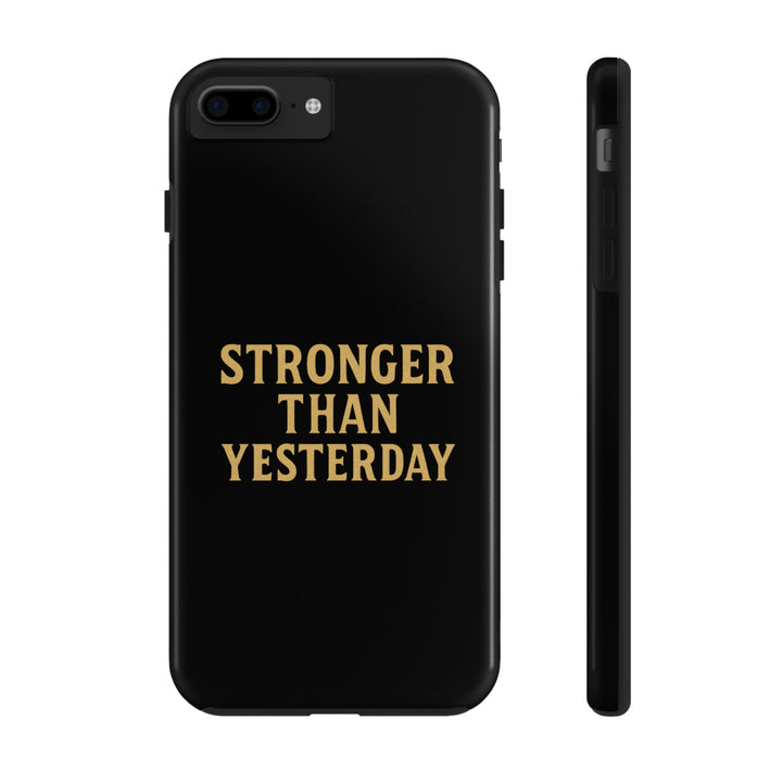 Stronger Than Yesterday. Tough Phone Case