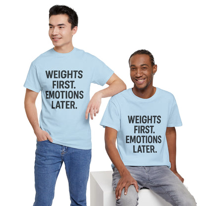 Weights First. Emotions Later. Unisex Heavy Cotton Tee