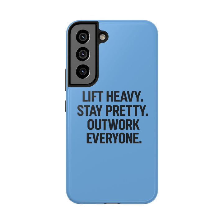 Lift Heavy. Stay Pretty. OutWork Everyone. Tough Phone Case