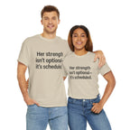 Her Strength isn't optional- it's scheduled. Unisex Heavy Cotton Tee