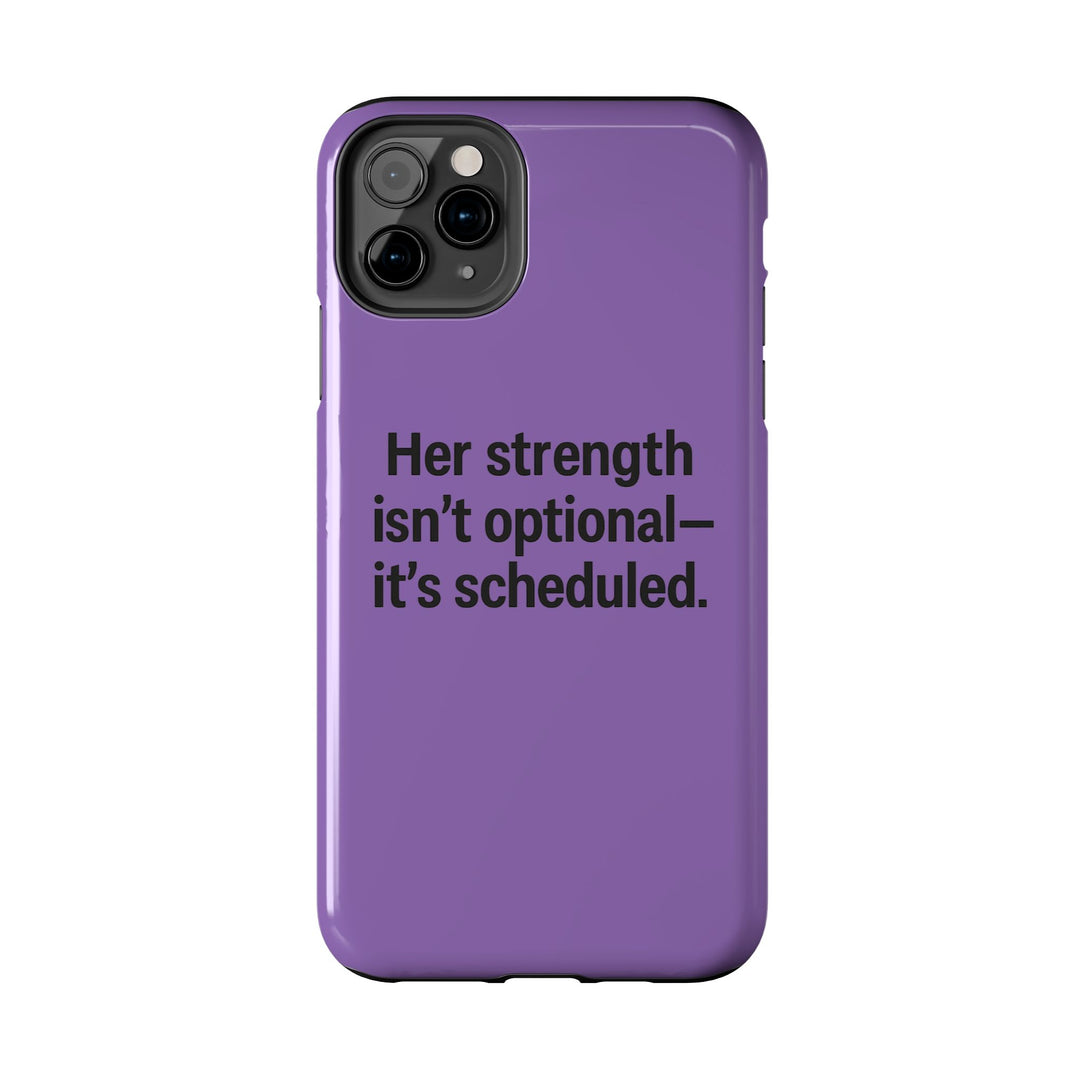 Her Strength isn't optional- it's scheduled. Tough Phone Case