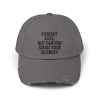 Cardio? Cute. But Can You Squat Your Silence? : Unisex Distressed Cap