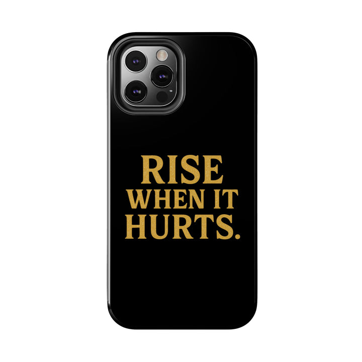 Rise When it Hurts. Tough Phone Case