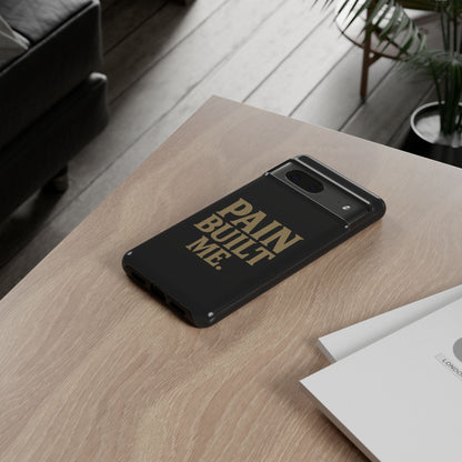 Pain Built Me. Tough Phone Cases