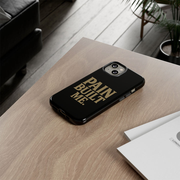 Pain Built Me. Tough Phone Cases