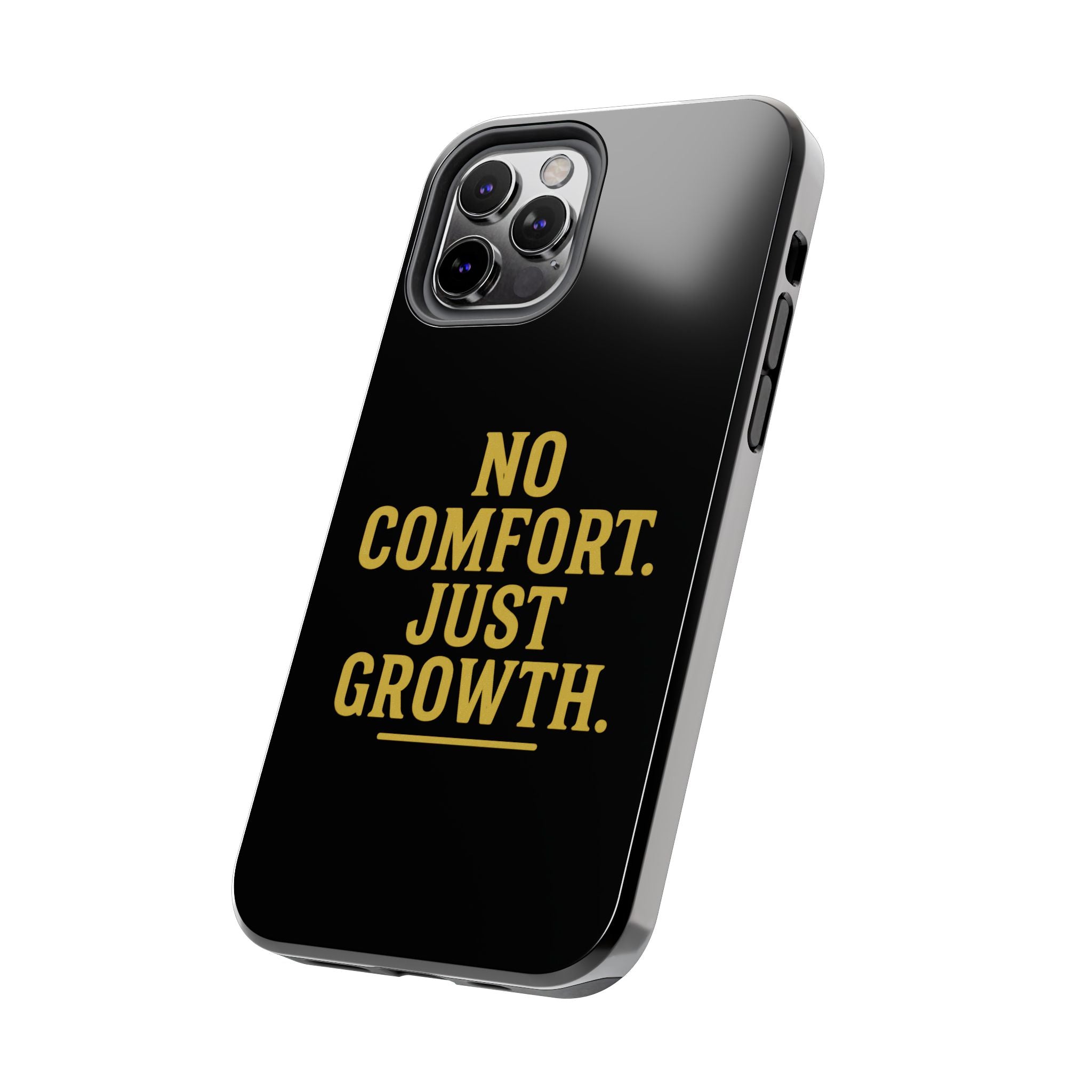 No Comfort. Just Growth.  Tough Phone Case