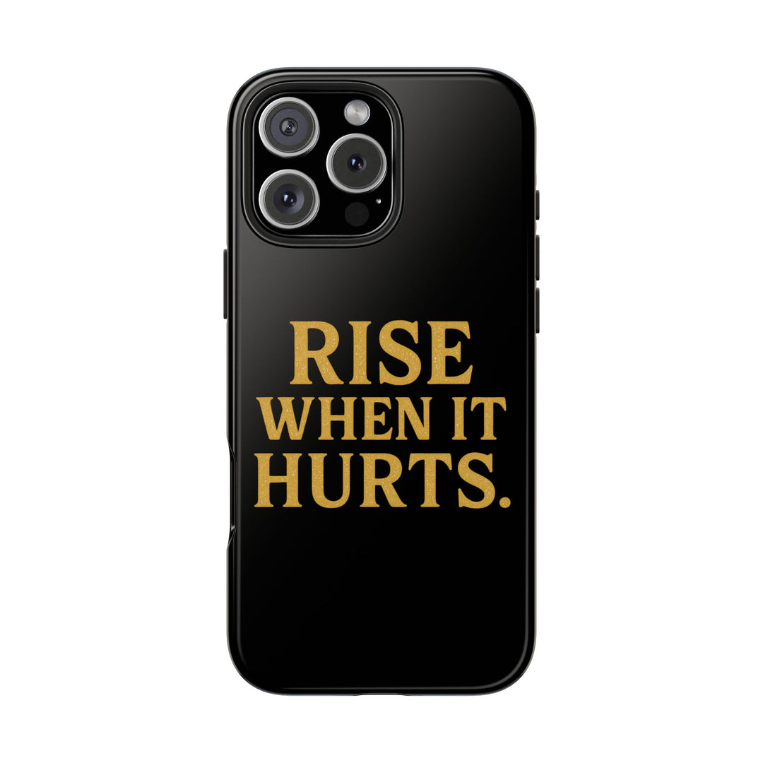 Rise When it Hurts. Tough Phone Case