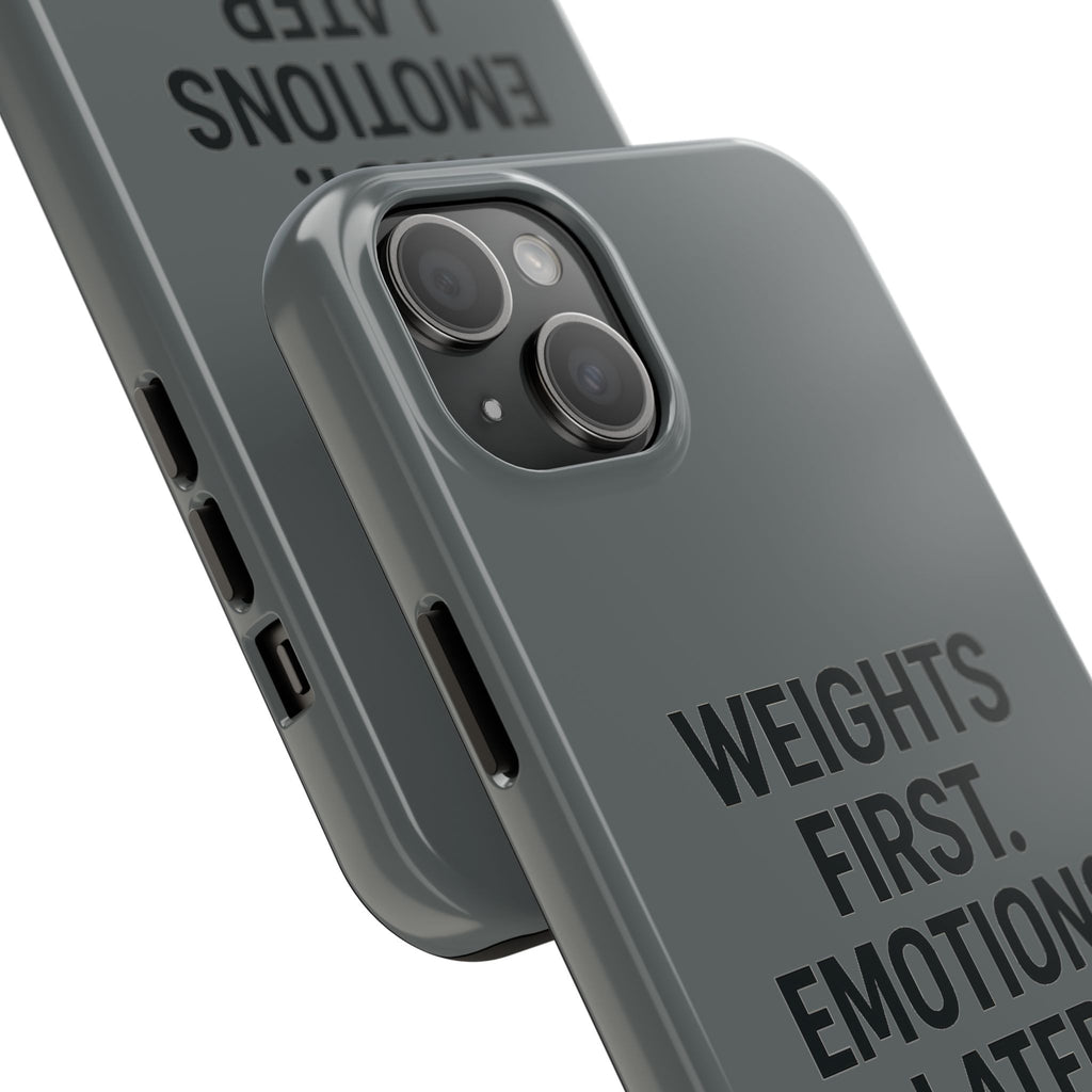 Weights First. Emotions Later. Tough Phone Case
