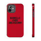 Barbells Over Breakdown. Tough Phone Case