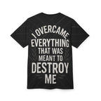 Relentless Drive Tee – I Overcame Everything That Was Meant to Destroy Me