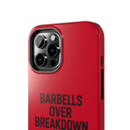Barbells Over Breakdown. Tough Phone Case