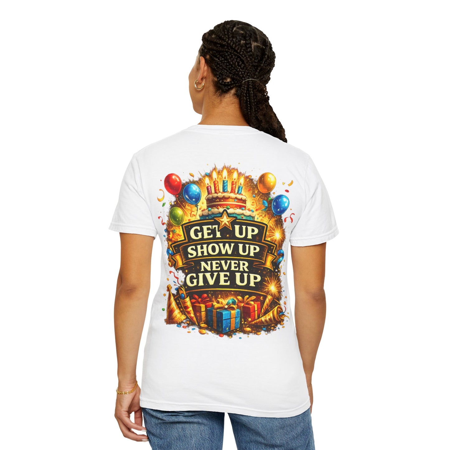 Custom Name Birthday T-Shirt – Get Up Show Up Never Give Up