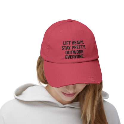 Lift Heavy. Stay Pretty. Outwork Everyone: Unisex Distressed Cap