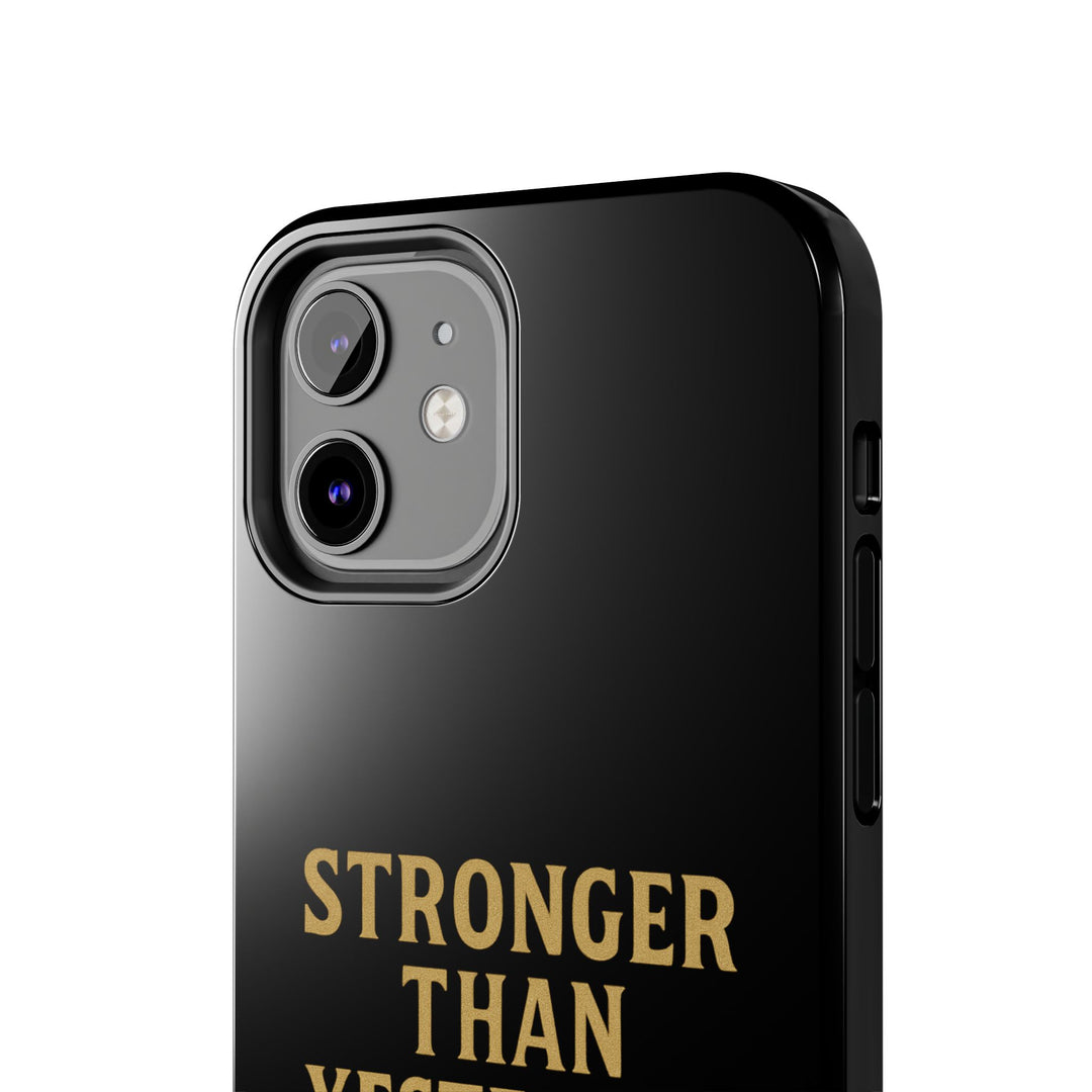 Stronger Than Yesterday. Tough Phone Case