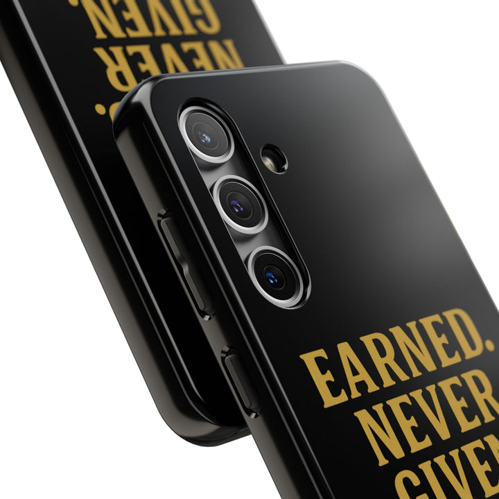 Earned. Never Given. Tough Phone Case