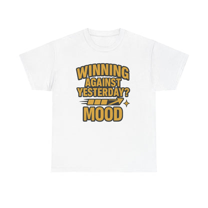 Winning Against Yesterday? MOOD.  Unisex Heavy Cotton Tee
