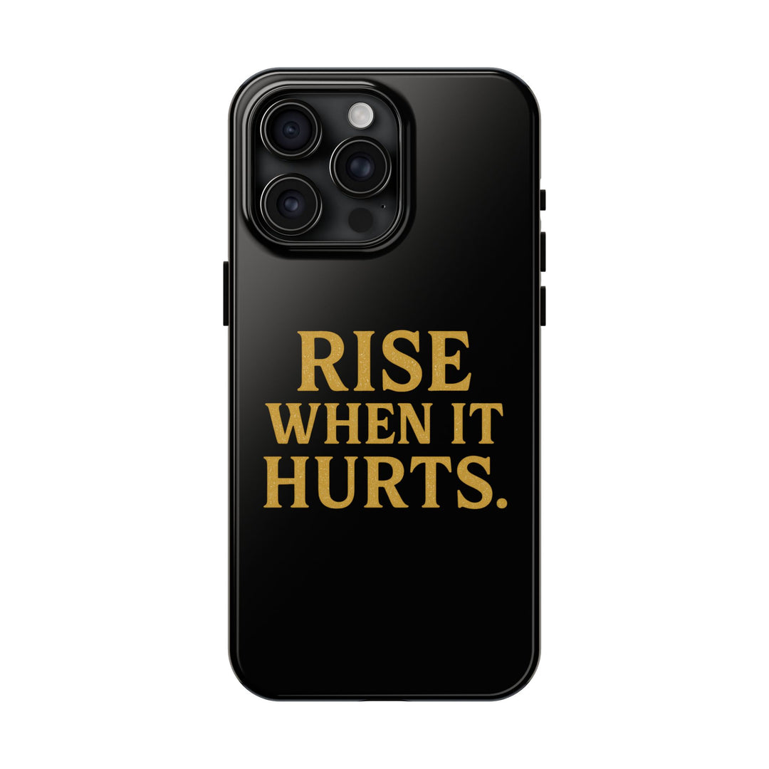 Rise When it Hurts. Tough Phone Case
